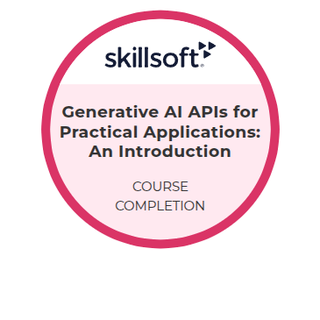 Skillsoft badge: Generative AI APIs for Practical Applications – An Introduction